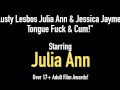 Lusty Lesbos Julia Ann & Jessica Jaymes Tongue Fuck & Cum!