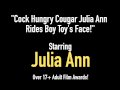 Cock Hungry Cougar Julia Ann Rides Boy Toy's Face!